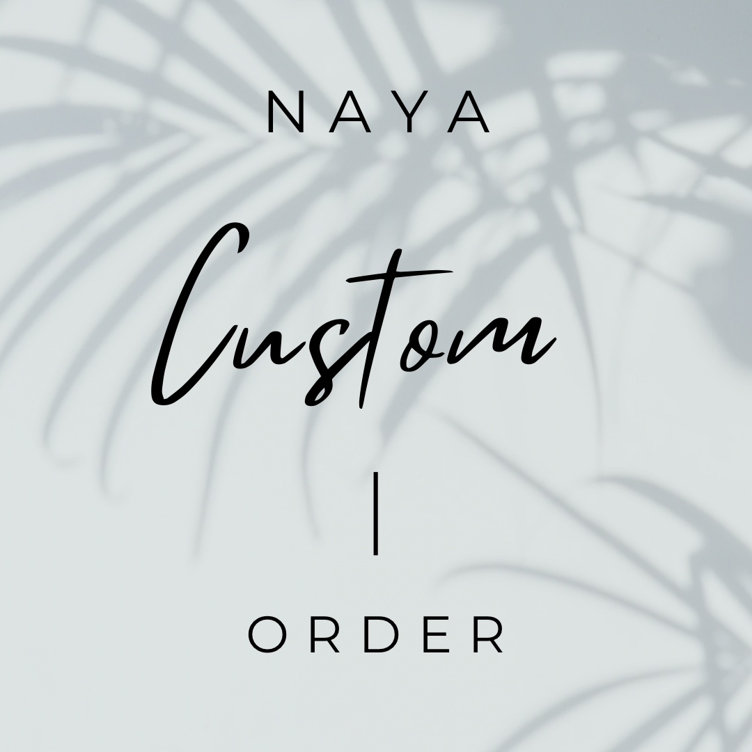 Custom for naya